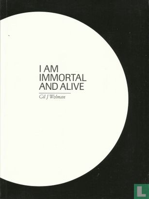 I Am Immortal And Alive - Gil J Wolman - Afbeelding 1