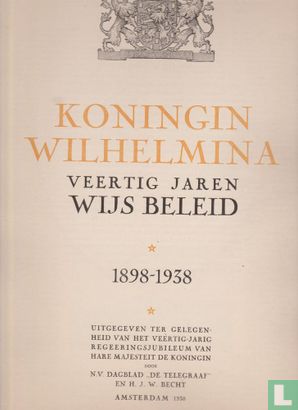 Koningin Wilhelmina 1898-1938 Veertig jaren wijs beleid - Image 3