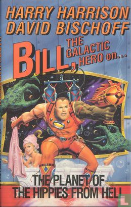 Bill, the Galactic Hero... on the Planet of the Hippies from Hell - Image 1