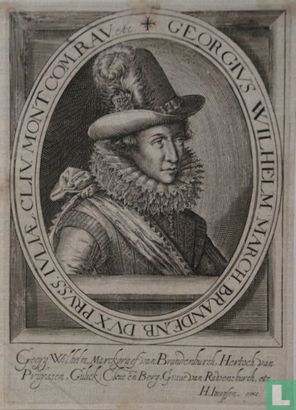 Georg Wilhelm , Marckgraef van Brandenburgh, Hertoch van Pruyssen, Gulick, Cleue en Berg, Graue van Ravensburg, etcl.