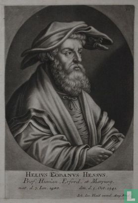 HELIUS EOBANUS HESSUS, Prof. Human. Erford. et Marpurg, nat. d. 7. Ian. 1488. den. d. 5. Oct. 1541.