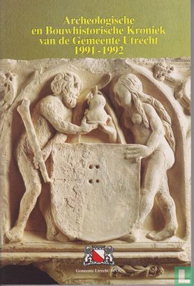Archeologische en Bouwhistorische Kroniek van de Gemeente Utrecht, 1991-1992 - Afbeelding 1