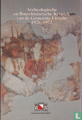 Archeologische en Bouwhistorische Kroniek van de Gemeente Utrecht, 1926-1972 - Afbeelding 1