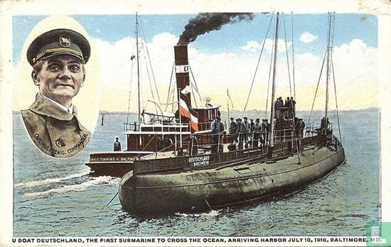 U BOAT DEUTSCHLAND, THE FIRST SUBMARINE TO CROSS THE OCEAN, ARRIVING HARBOR JULY 10, 1916, BALTIMORE. MD.