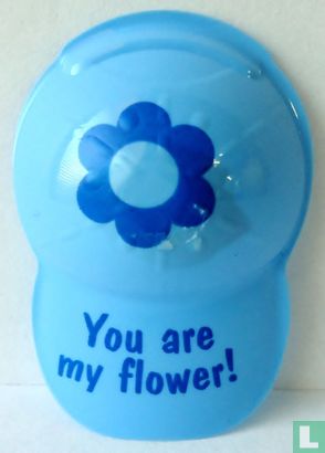 You are my flower!
