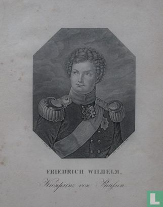 FRIEDRICH WILHELM, Kronprinz von Preussen.