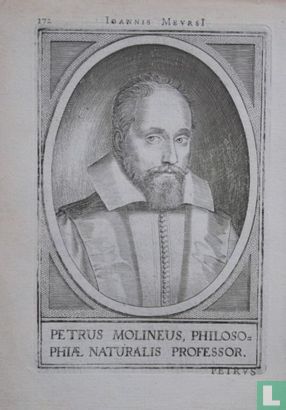 PETRUS MOLINEUS, PHILOSO=PHIAE NATURALIS PROFESSOR.