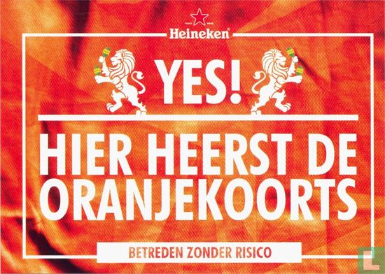 B140083 - Heineken "Yes! Hier heerst de Oranjekoorts" - Afbeelding 1