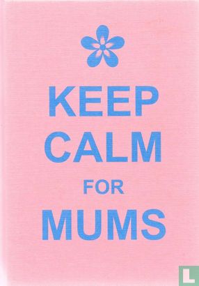 Keep Calm For Mums - Image 1