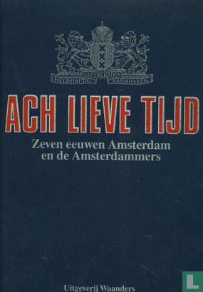 Ach lieve tijd: Zeven eeuwen Amsterdam en de Amsterdammers - Image 1