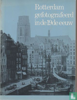 Rotterdam gefotografeerd in de 19de eeuw - Afbeelding 1