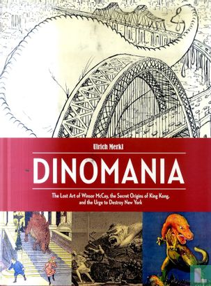 Dinomania - The Lost Art of Winsor McCay, the Secret Origins of King Kong, and the Urge to Destroy New York - Afbeelding 1