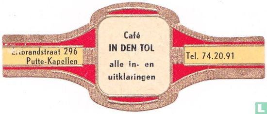 Café in den Tol alle in- en uitklaringen - Ertbrandstraat 296 Putte-Kapellen - Tel. 74.20.91 - Image 1