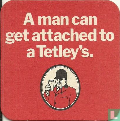 a man can get attached to a Tetley's - Afbeelding 1