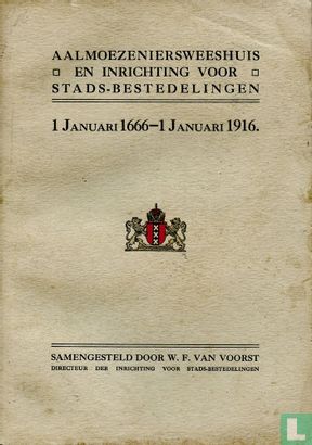 Aalmoezeniersweeshuis en inrichting voor stads-bestedelingen 1 Januari 1666 - 1 Januari 1916. - Image 1