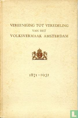 Vereeniging tot Veredeling van het Volksvermaak Amsterdam 1871 - 1931 - Bild 1