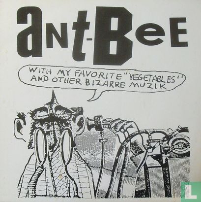Ant-Bee with My Favorite "Vegetables" & Other Bizarre Muzik - Afbeelding 1