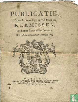 Publicatie nopens het veranderen en vast stellen der kermissen ten Platten Lande dezer Provincie, gearresteerd den negenden Augustus 1765  - Bild 1