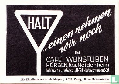 Halt in Cafe Weinstuben - Walrauf Mutschall