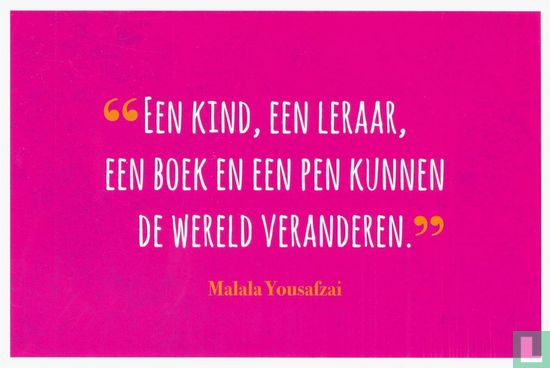"Een kind, een leraar, een boek en een pen kunnen de wereld veranderen." Malala Yousafzai - Afbeelding 1