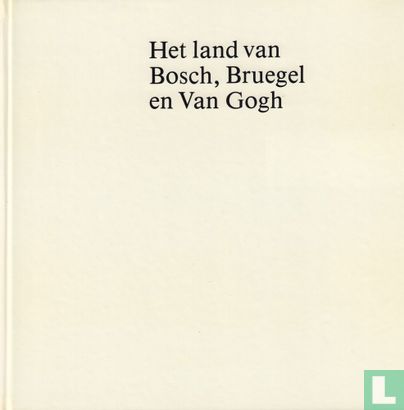 Het land van Bosch, Bruegel en Van Gogh - Afbeelding 3
