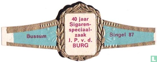 40 jaar Sigarenspeciaalzaak J. P.  v. d. Burg - Bussum - Singel 87 - Afbeelding 1