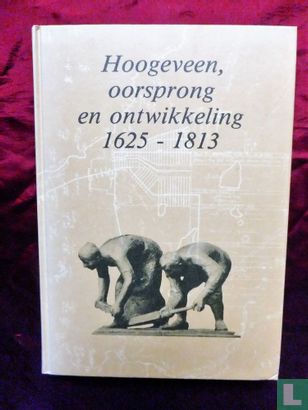Hoogeveen, oorsprong en ontwikkeling 1625-1813 - Afbeelding 1
