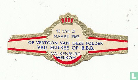 13 t/m 21 maart 1962 Op vertoon van deze folder vrij entree op B.B.B. Valkenburg Welkom  - Afbeelding 1