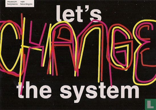 B170101a - Museum Boijmans van Beuningen "let's change the system" - Afbeelding 1