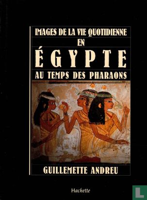 Images de la Vie Quotidienne en Egypte au temps des Pharaons - Afbeelding 1