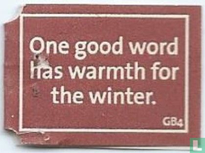 One good word has warmth for the winter. - Afbeelding 1