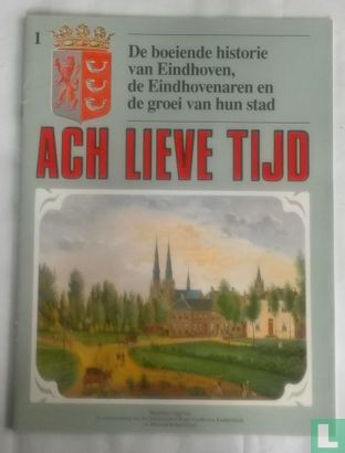 Ach lieve tijd: De boeiende historie van Eindhoven 1 De Eindhovenaren en de groei van hun stad - Afbeelding 1