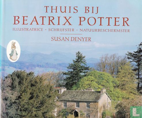 Thuis bij Beatrix Potter : illustratrice, schrijfster, natuurbeschermster - Bild 1