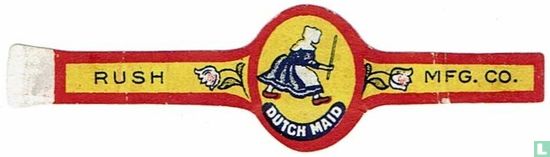 Dutch Maid - Rush - Mfg. Co. - Image 1