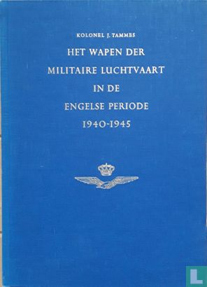 Het wapen der militaire luchtvaart in de Engelse periode 1940-1945 - Bild 1