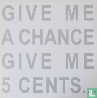 Give Me a Chance, Give Me 5 Cents - Image 1