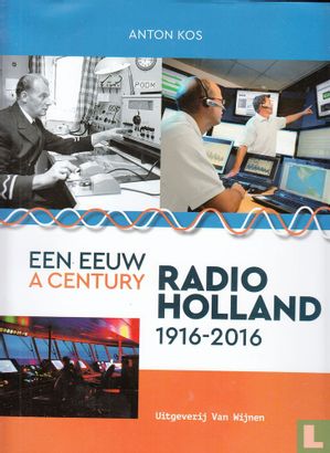 Een eeuw Radio Holland 1916-2016 - A century Radio Holland 1916-2016 - Image 1