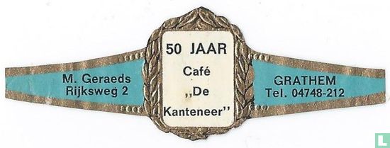 50 jaar Café "De Kanteneer" - M. Geraeds Rijksweg 2 - Grathem Tel. 04748-212 - Afbeelding 1