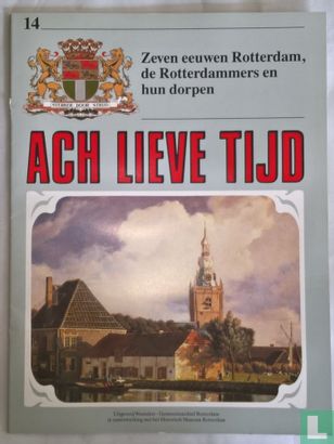 Ach lieve tijd: Zeven eeuwen Rotterdam 14 De Rotterdammers en hun dorpen - Image 1