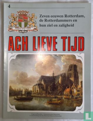 Ach lieve tijd: Zeven eeuwen Rotterdam 4 De Rotterdammers en hun ziel en zaligheid - Image 1