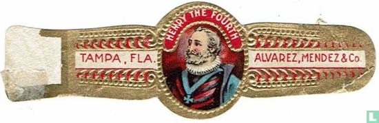 Henry the Fourth - Tampa , Fla. - Alvarez, Mendez&Co. - Afbeelding 1