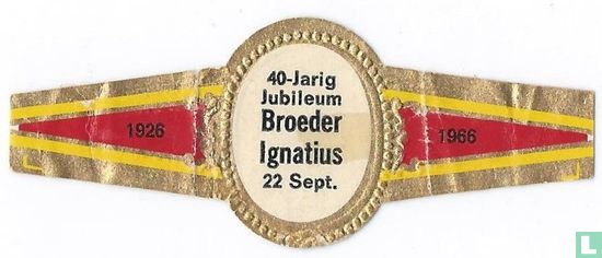 40-Jarig Jubileum Broeder Ignatius 22 Sept. - 1926 -1966 - Image 1