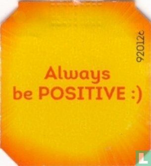 Always be POSITIVE :) - Image 1