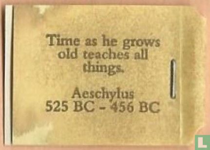 Richer tasting teas. / Time as he grows old teaches all things. Aeschyfus 525 BC - 456 BC - Afbeelding 1