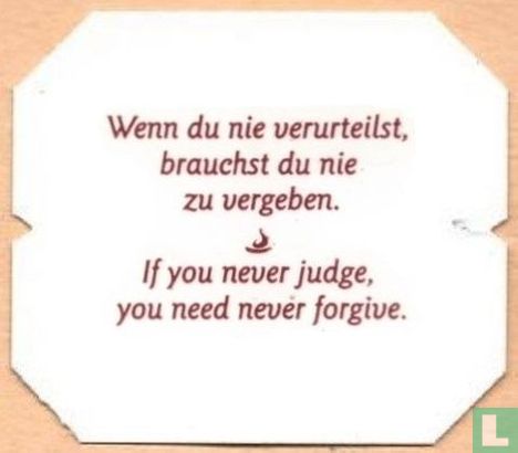 Wenn du nie verurteilst, brauchts du nie zu vergeben. • If you never judge, you need never forgive. - Afbeelding 1