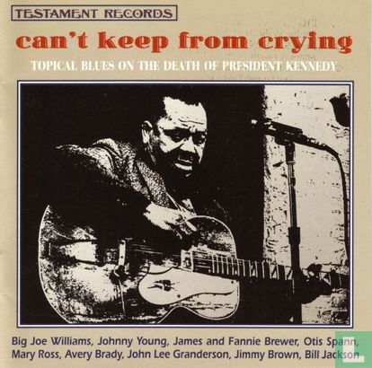 Can't Keep From Crying: Topical Blues On The Death Of President Kennedy - Afbeelding 1