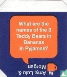 What are the names of the 3 Teddy Bears in Bananas in Pyjamas? - Amy, Lulu & Morgan - Afbeelding 1