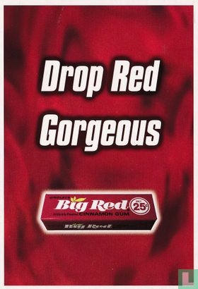 Wringley´s Big Red "Drop Red Gorgeous" - Afbeelding 1