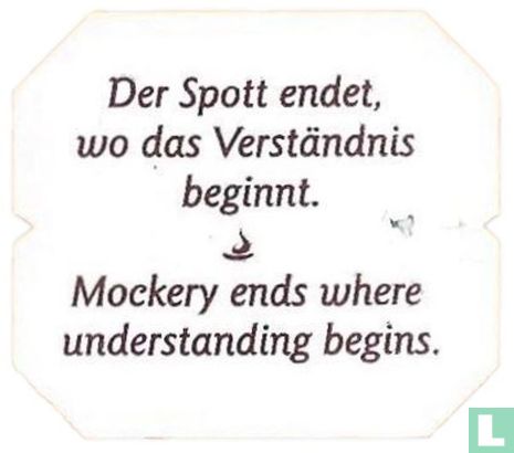 Der Spott endet, wo das Verständnis beginnt. • Mockery ends where understanding begins. - Image 1