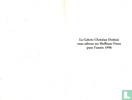 La Galerie Christian Desbois vous adresse ses Meilleurs Vœux pour l'année 1996 - Bild 3